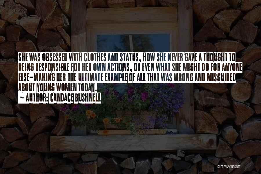 Responsible Actions Quotes By Candace Bushnell