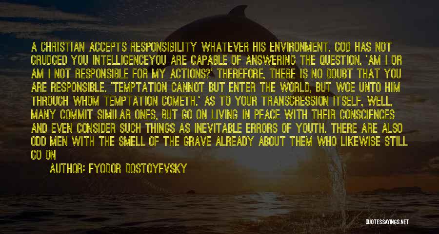Responsible Actions Quotes By Fyodor Dostoyevsky