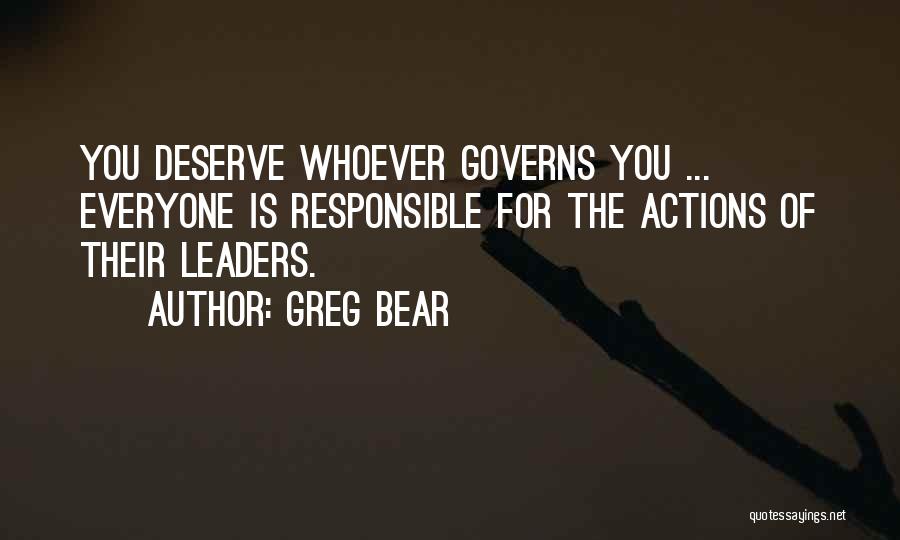 Responsible Actions Quotes By Greg Bear