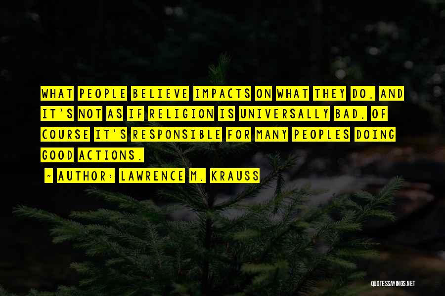 Responsible Actions Quotes By Lawrence M. Krauss