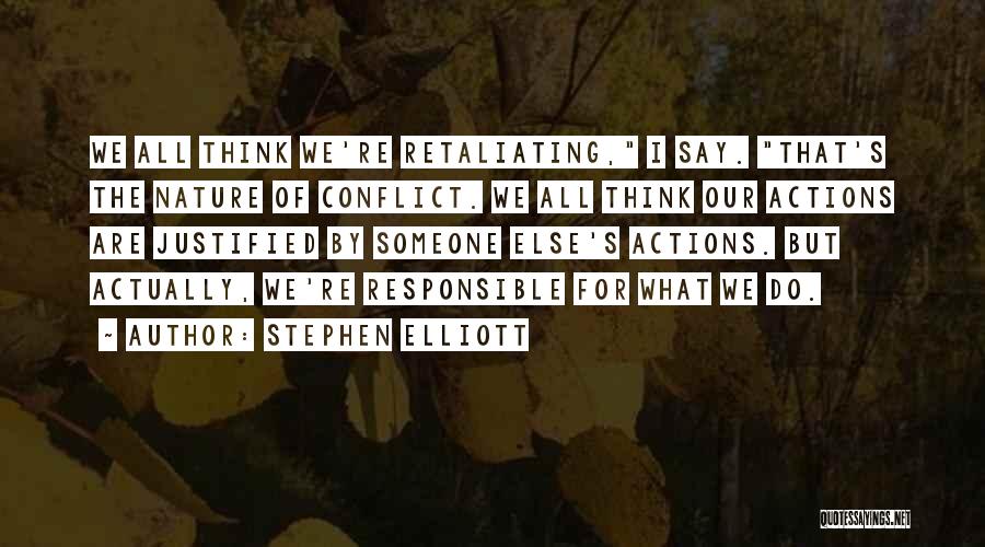 Responsible Actions Quotes By Stephen Elliott