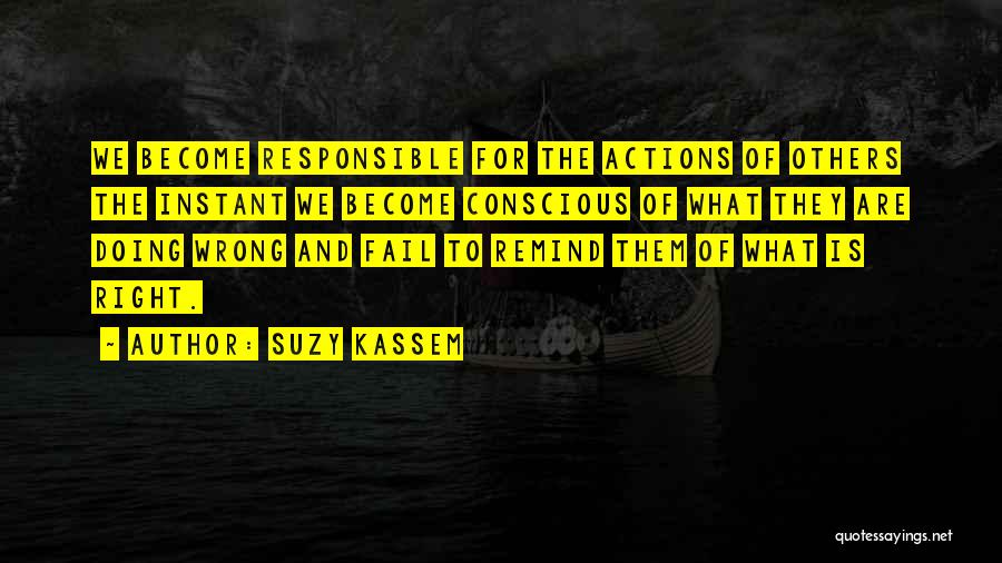 Responsible Actions Quotes By Suzy Kassem