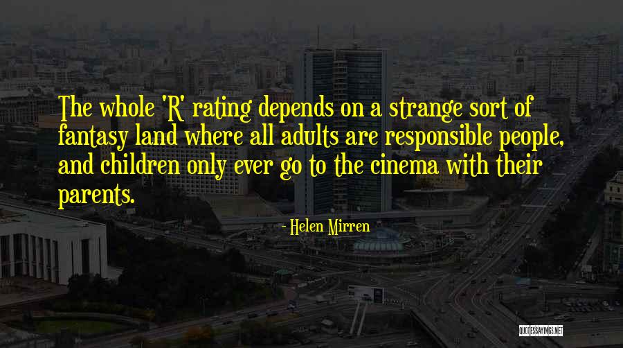 Responsible Adults Quotes By Helen Mirren Responsible Adults Quotes By Helen Mirren
