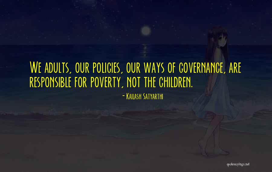 Responsible Adults Quotes By Kailash Satyarthi Responsible Adults Quotes By Kailash Satyarthi