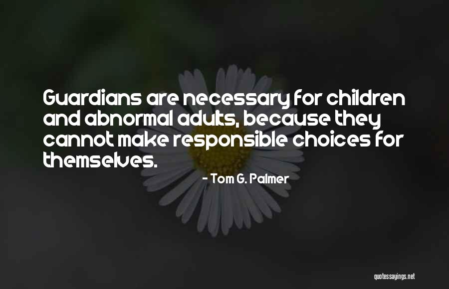 Responsible Adults Quotes By Tom G. Palmer Responsible Adults Quotes By Tom G. Palmer