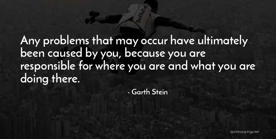 Responsible And Responsibility Quotes By Garth Stein Responsible And Responsibility Quotes By Garth Stein