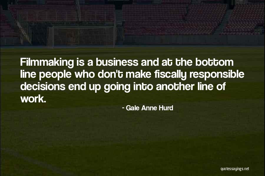 Responsible Business Quotes By Gale Anne Hurd