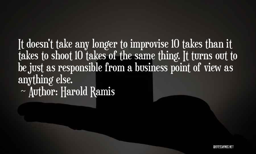 Responsible Business Quotes By Harold Ramis