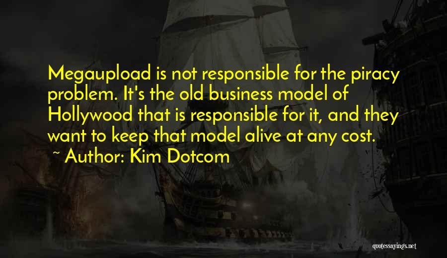 Responsible Business Quotes By Kim Dotcom