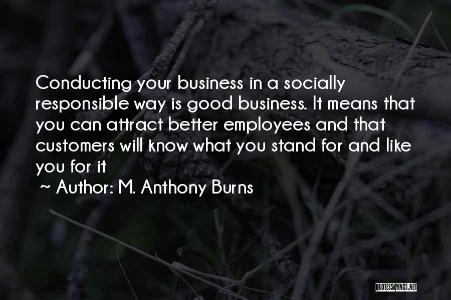 Responsible Business Quotes By M. Anthony Burns