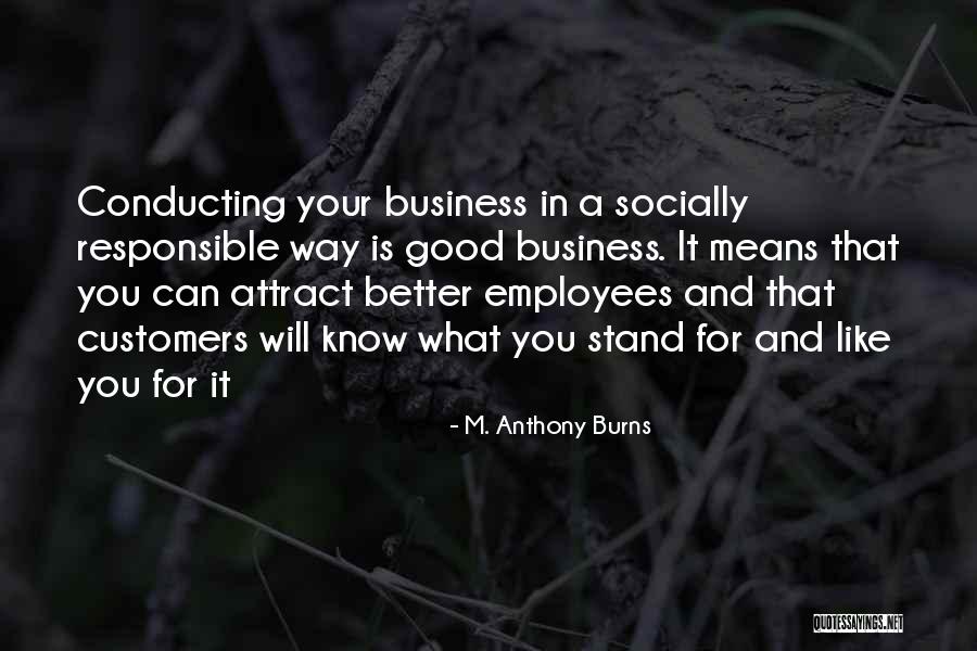 Responsible Business Quotes By M. Anthony Burns