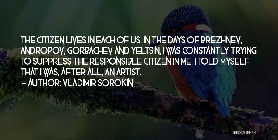 Responsible Citizen Quotes By Vladimir Sorokin