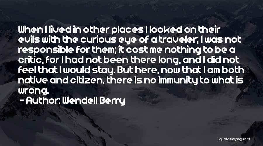 Responsible Citizen Quotes By Wendell Berry