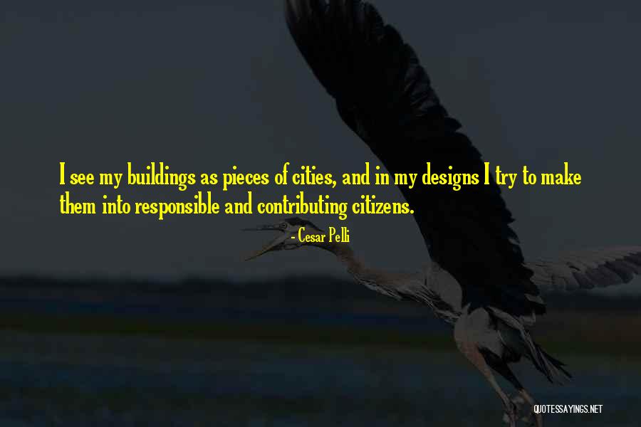 Responsible Citizens Quotes By Cesar Pelli Responsible Citizens Quotes By Cesar Pelli