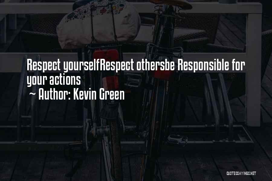 Responsible For Actions Quotes By Kevin Green