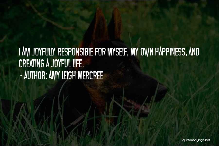 Responsible For Happiness Quotes By Amy Leigh Mercree