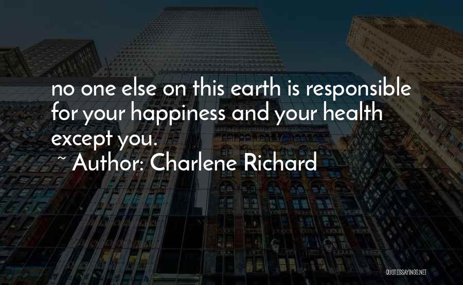 Responsible For Happiness Quotes By Charlene Richard