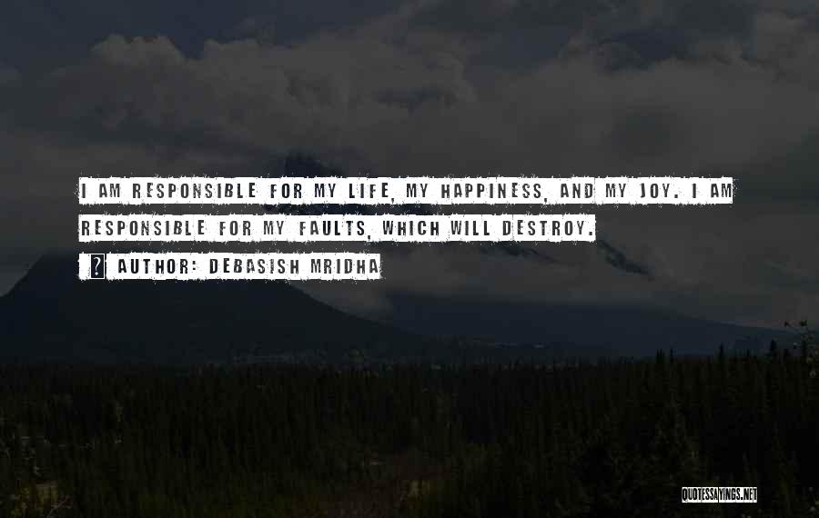 Responsible For Happiness Quotes By Debasish Mridha