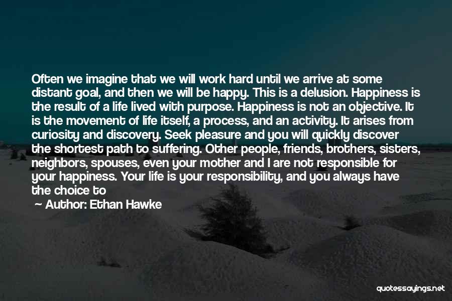 Responsible For Happiness Quotes By Ethan Hawke