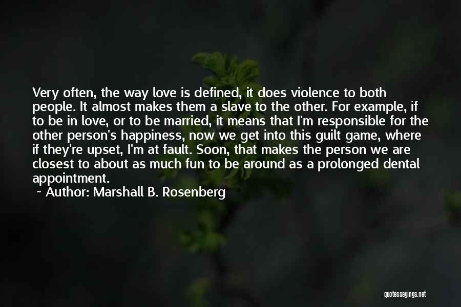 Responsible For Happiness Quotes By Marshall B. Rosenberg