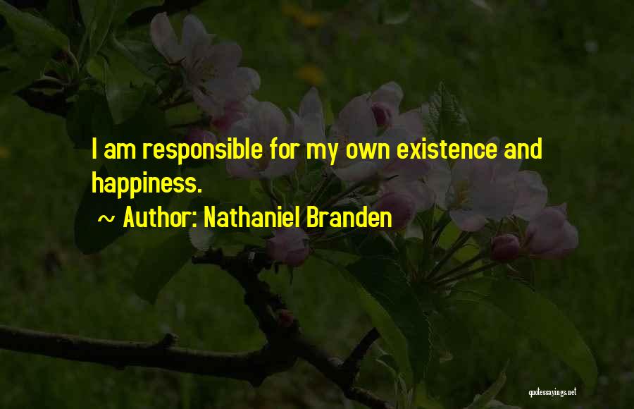 Responsible For Happiness Quotes By Nathaniel Branden