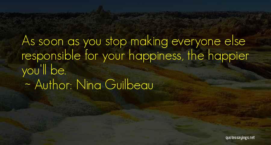 Responsible For Happiness Quotes By Nina Guilbeau