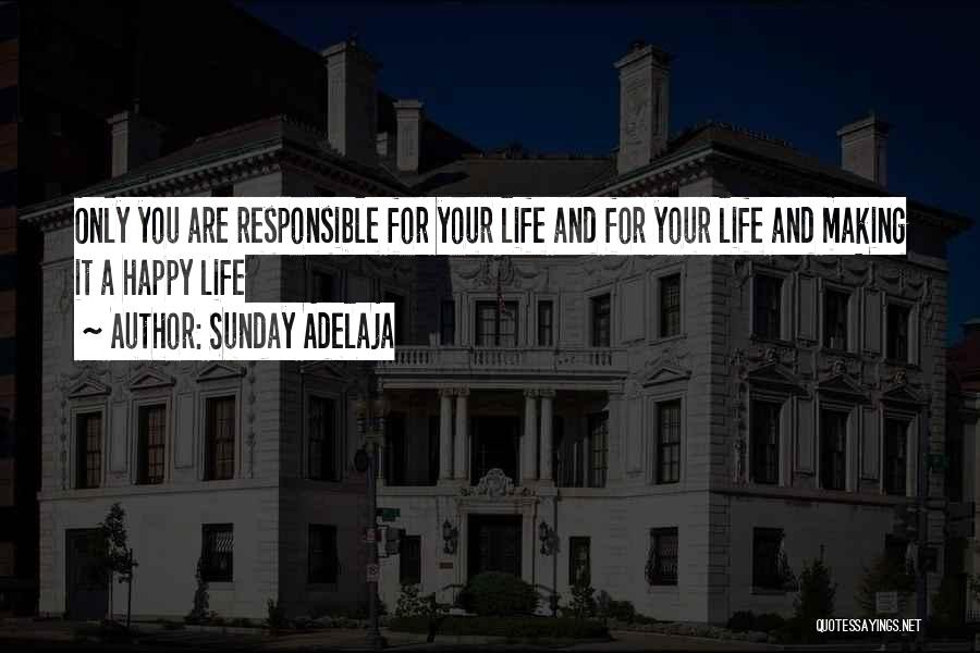 Responsible For Happiness Quotes By Sunday Adelaja