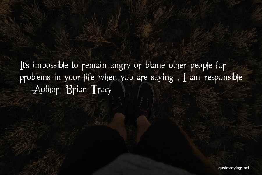 Responsible For Life Quotes By Brian Tracy