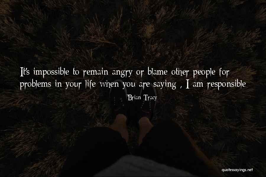 Responsible For Life Quotes By Brian Tracy