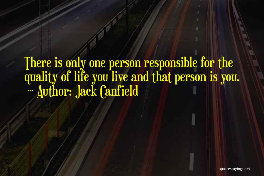 Responsible For Life Quotes By Jack Canfield