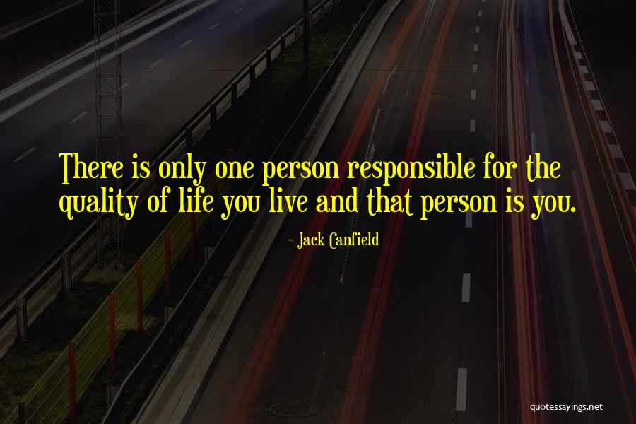 Responsible For Life Quotes By Jack Canfield