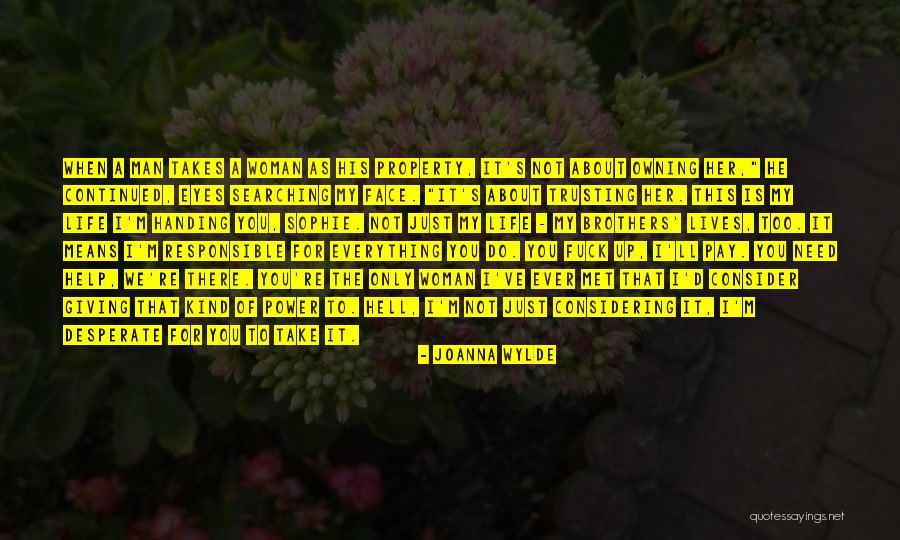 Responsible For Life Quotes By Joanna Wylde Responsible For Life Quotes By Joanna Wylde