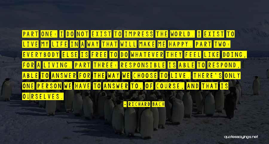 Responsible For Life Quotes By Richard Bach Responsible For Life Quotes By Richard Bach