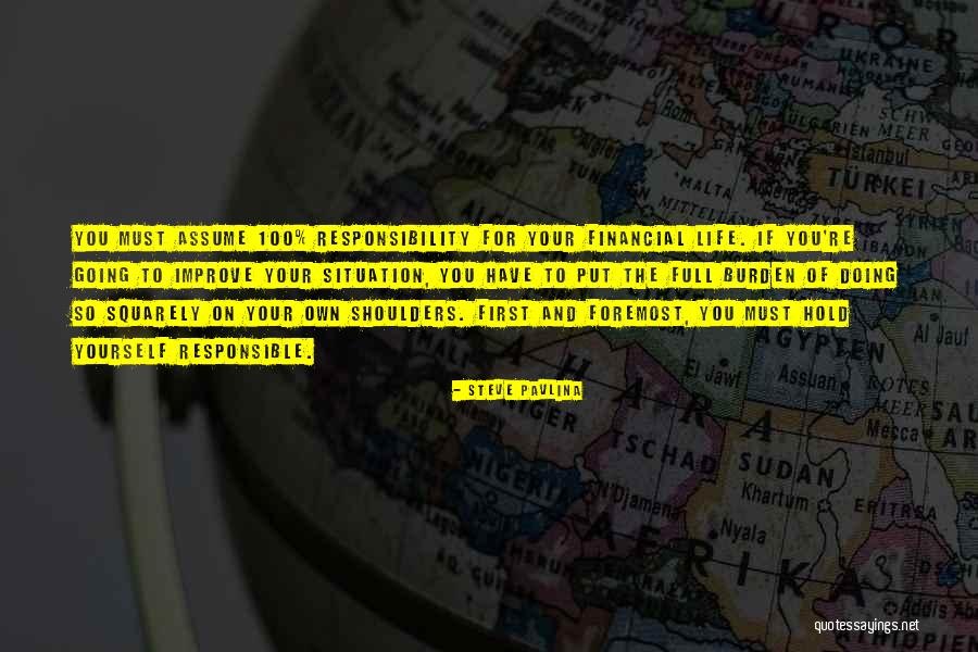 Responsible For Life Quotes By Steve Pavlina Responsible For Life Quotes By Steve Pavlina