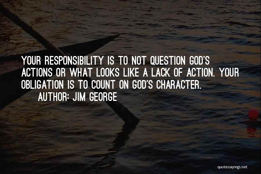 Responsible For Your Action Quotes By Jim George
