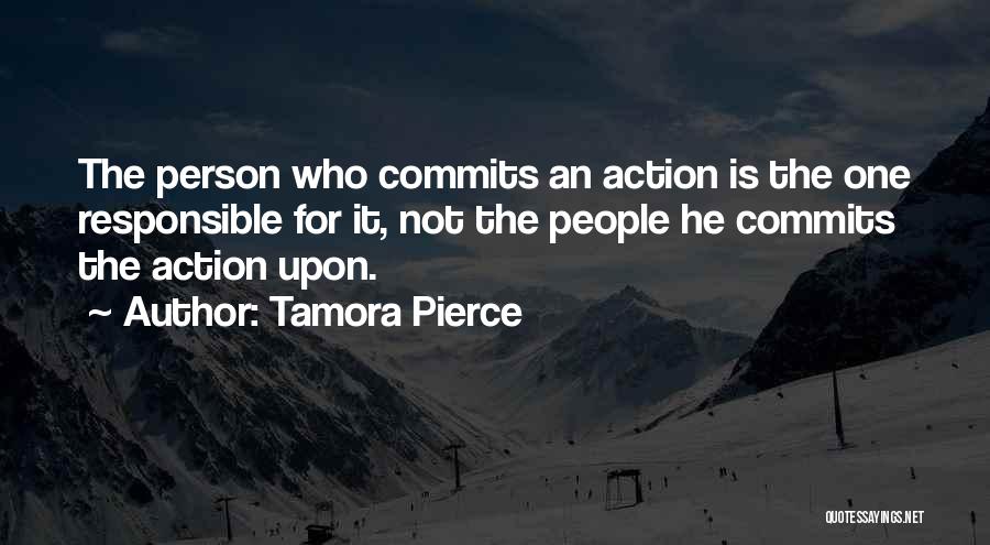 Responsible For Your Action Quotes By Tamora Pierce