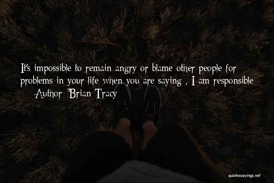 Responsible For Your Life Quotes By Brian Tracy