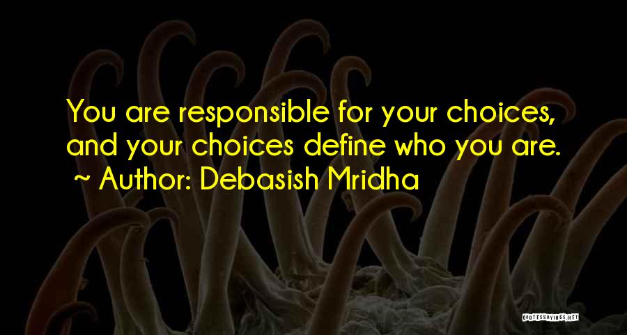 Responsible For Your Life Quotes By Debasish Mridha