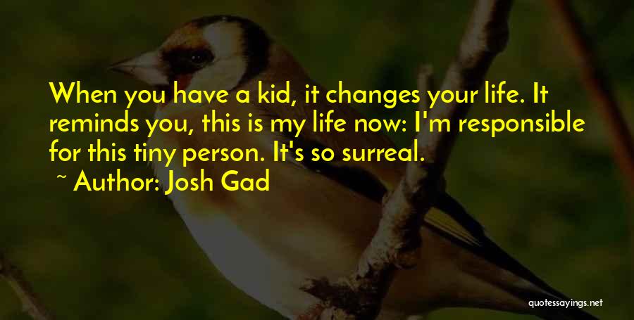 Responsible For Your Life Quotes By Josh Gad
