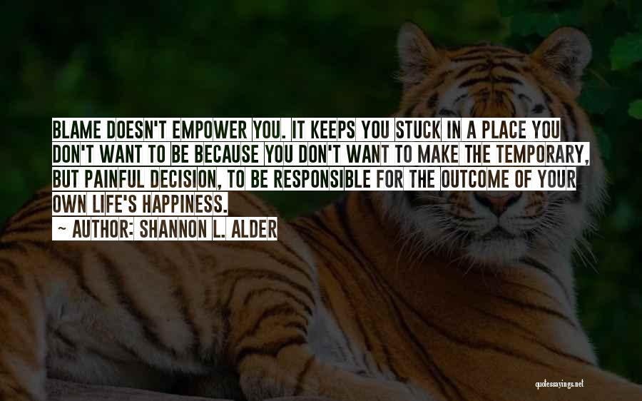 Responsible For Your Life Quotes By Shannon L. Alder