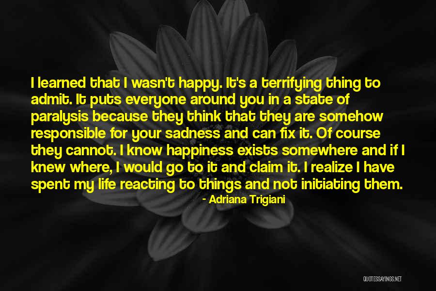 Responsible For Your Own Happiness Quotes By Adriana Trigiani Responsible For Your Own Happiness Quotes By Adriana Trigiani