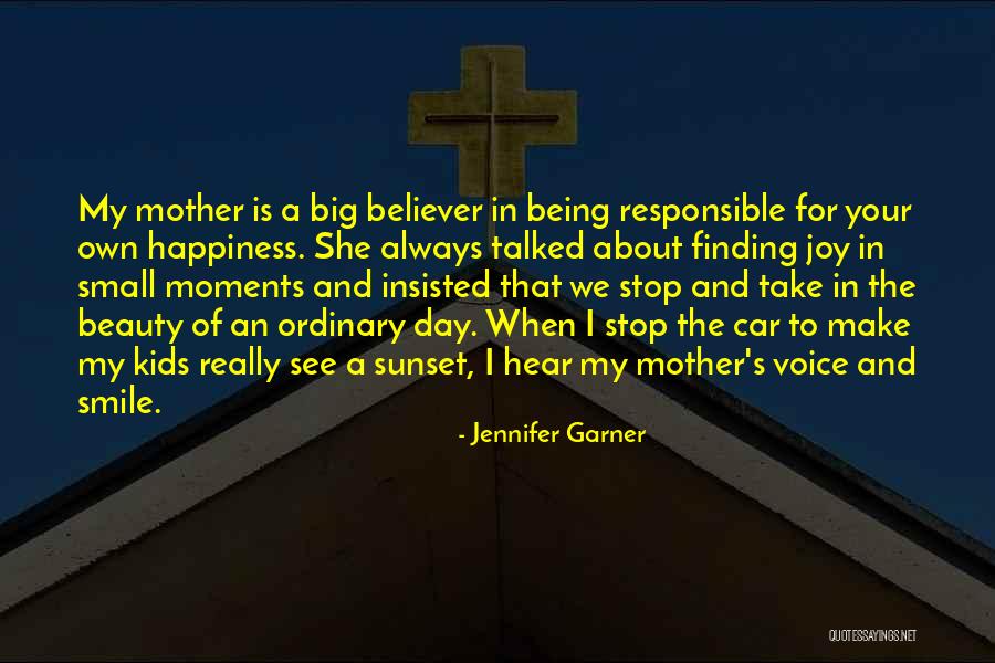 Responsible For Your Own Happiness Quotes By Jennifer Garner Responsible For Your Own Happiness Quotes By Jennifer Garner