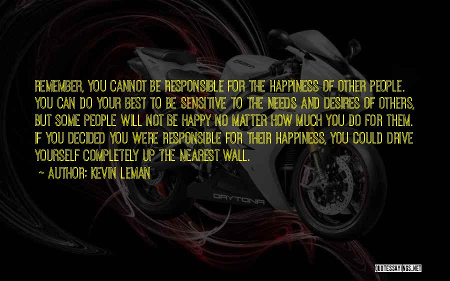 Responsible For Your Own Happiness Quotes By Kevin Leman
