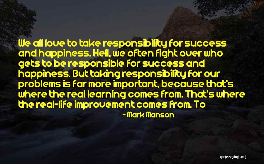 Responsible For Your Own Happiness Quotes By Mark Manson Responsible For Your Own Happiness Quotes By Mark Manson