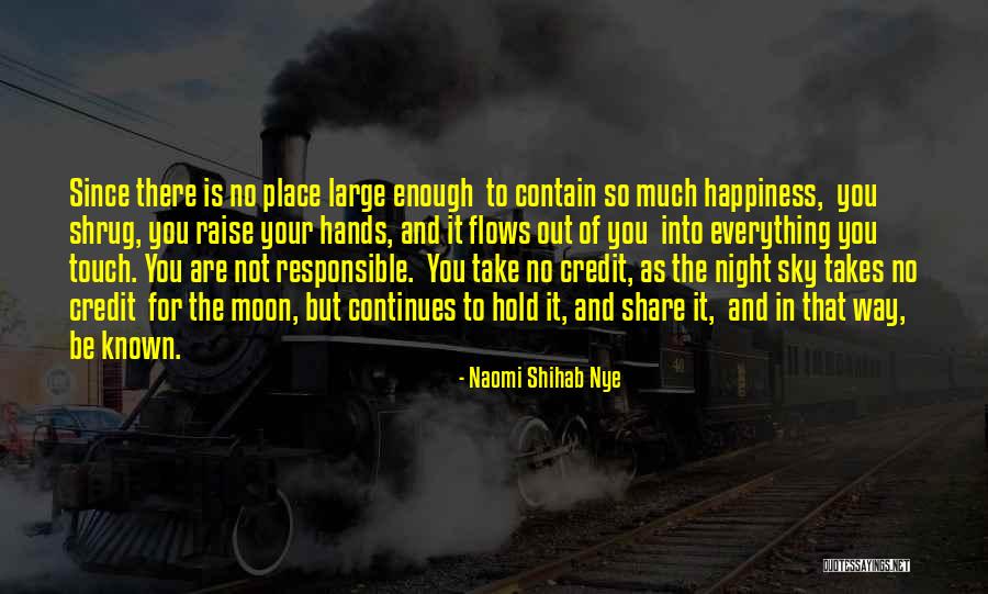 Responsible For Your Own Happiness Quotes By Naomi Shihab Nye Responsible For Your Own Happiness Quotes By Naomi Shihab Nye