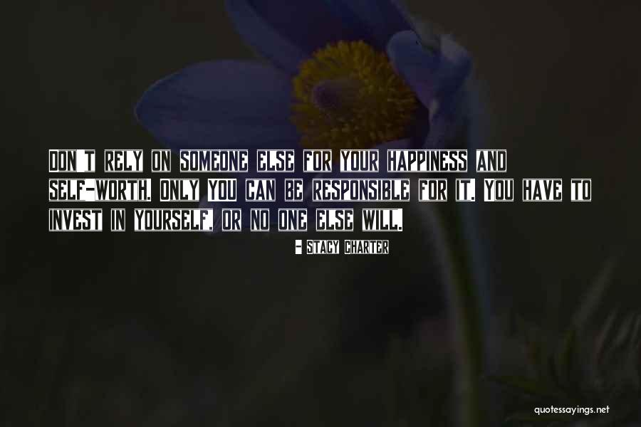 Responsible For Your Own Happiness Quotes By Stacy Charter Responsible For Your Own Happiness Quotes By Stacy Charter