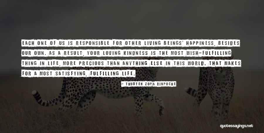 Responsible For Your Own Happiness Quotes By Thubten Zopa Rinpoche Responsible For Your Own Happiness Quotes By Thubten Zopa Rinpoche