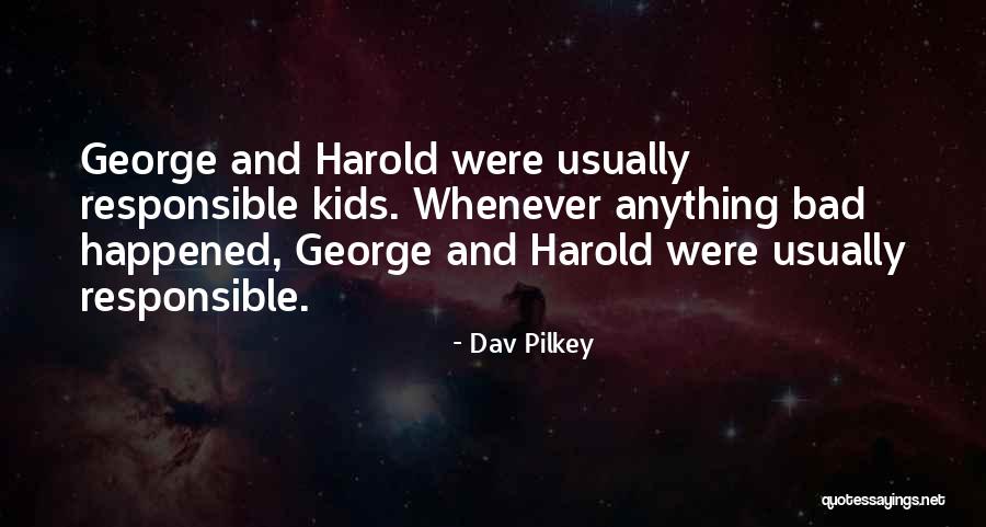 Responsible Kids Quotes By Dav Pilkey Responsible Kids Quotes By Dav Pilkey