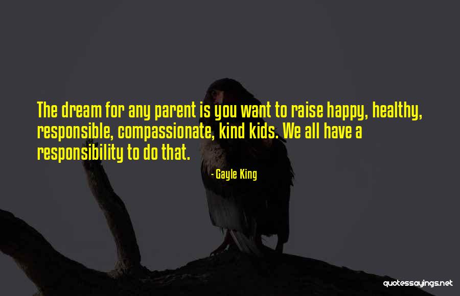 Responsible Kids Quotes By Gayle King Responsible Kids Quotes By Gayle King