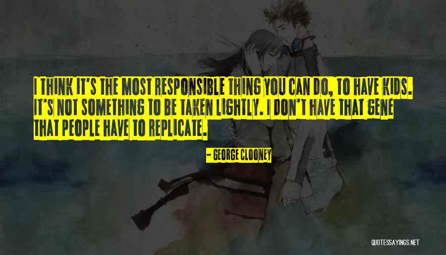 Responsible Kids Quotes By George Clooney Responsible Kids Quotes By George Clooney